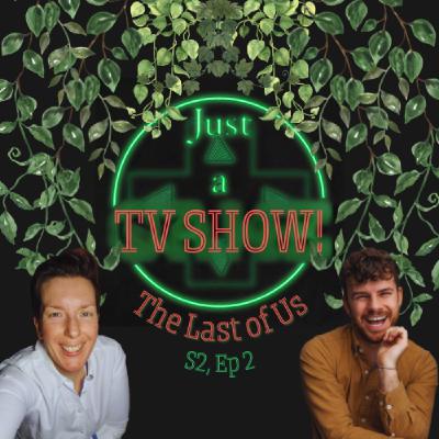 Just a TV Show! The Last of Us Season 2 Ep 2
