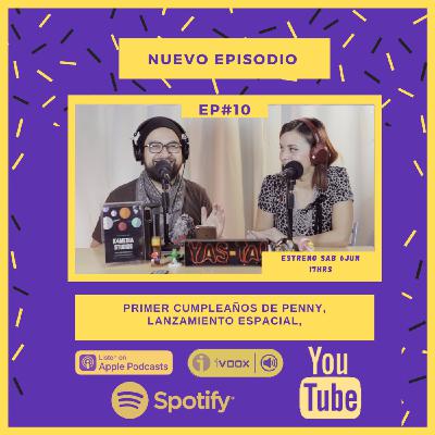 YaS-TA! EP#10 Cumpleaños de Penny - Lanzamiento Espacial #spaceX #YASTAPODCAST