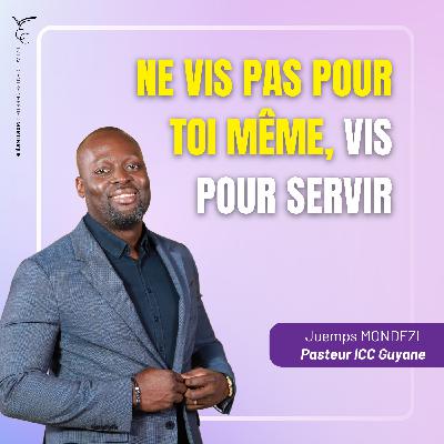 Ne vis pas pour toi même, vis pour servir | Pasteur Juemps MONDEZI