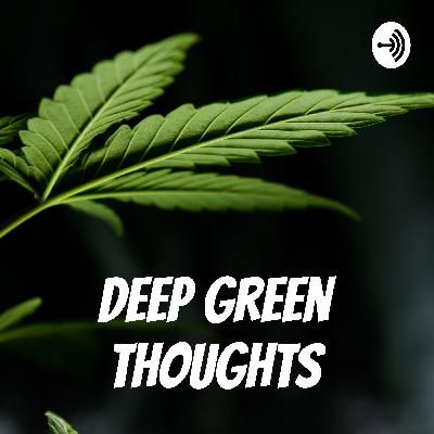 Deep Green Thoughts = Episode 1