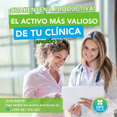 EL ACTIVO MÁS VALIOSO DE TU CLÍNICA | Cuarentena productiva | GPS Consultora EL ACTIVO MÁS VALIOSO DE TU CLÍNICA | Cuarentena productiva | GPS Consultora
