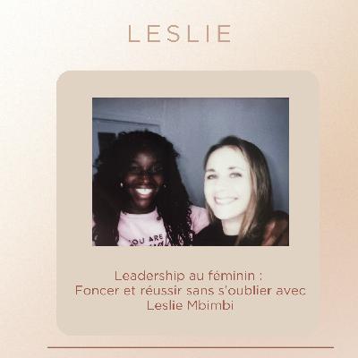 Leadership au féminin : Réussir sans s’oublier avec Leslie Mbimbi