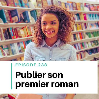 Ep #238 - Les coulisses de la sortie de ton premier roman