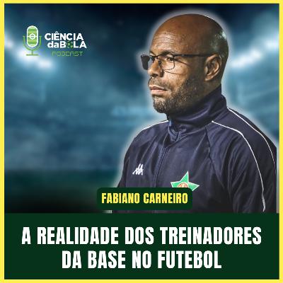 #158: A REALIDADE DOS TREINADORES DE BASE | Fabiano Carneiro