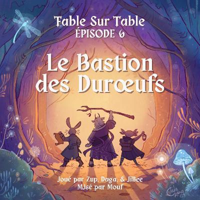 EP06 - Le Bastion des DurĆufs EP06 - Le Bastion des DurĆufs