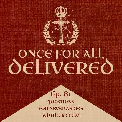 Ep. 81: Questions You Never Asked - Whither CCM? Ep. 81: Questions You Never Asked - Whither CCM?