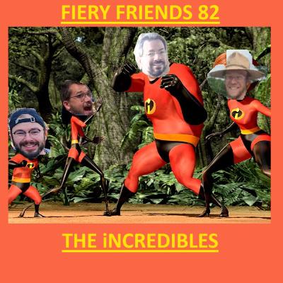 Fiery Friends 082: Pixar Movie #6 - The Incredibles (feat. Chris Kendl & Scott Obermann)