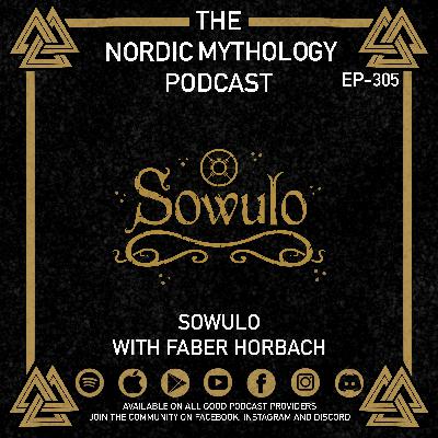 Ep 305 - Sowulo with Faber Horbach