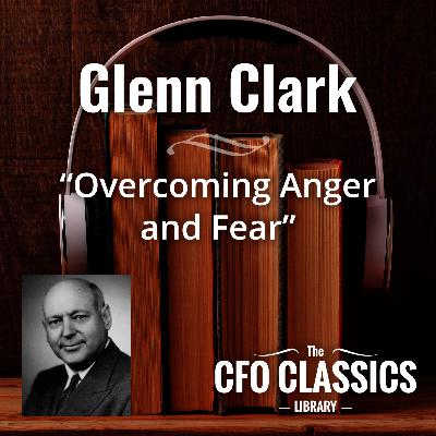 "Overcoming Anger and Fear" by Glenn Clark