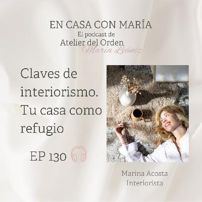 EP130 Claves de interiorismo. Tu casa como refugio