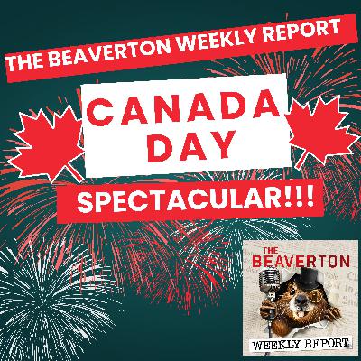 The Beaverton Weekly Report: Canada Day Spectacular!!!