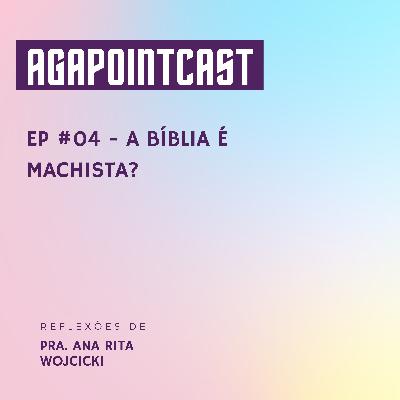 #EP 4 - A Bíblia é Machista?