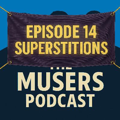 Superstitions - Episode 14