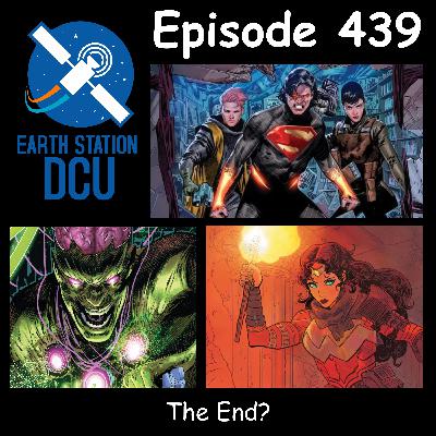 The Earth Station DCU Episode 439 – The End? The Earth Station DCU Episode 439 – The End?