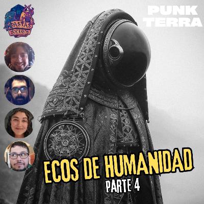 Ecos de Humanidad - Parte 4/8 (Punk Terra) 🚂