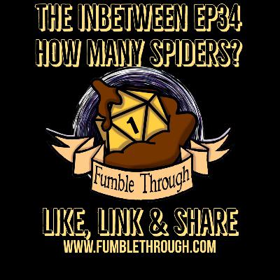 The Inbetween Ep 34 - How Many Spiders? The Inbetween Ep 34 - How Many Spiders?