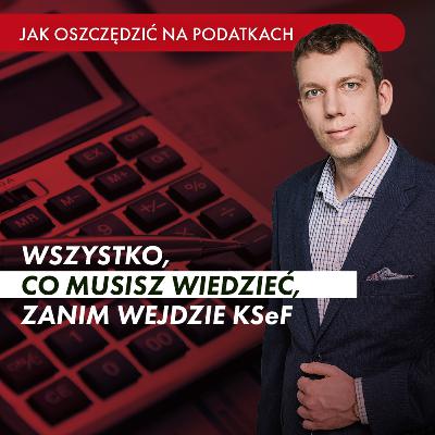 Nadchodzi KSeF! Wszystko, co musisz wiedzieć, ZANIM wejdzie KSeF