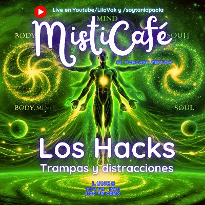 Misticafé E36: Los Hacks: trampas y distracciones Misticafé E36: Los Hacks: trampas y distracciones