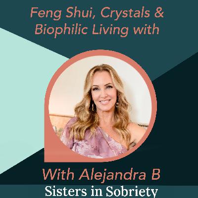 Feng Shui, Crystals & Biophilic Living with Alejandra Brady