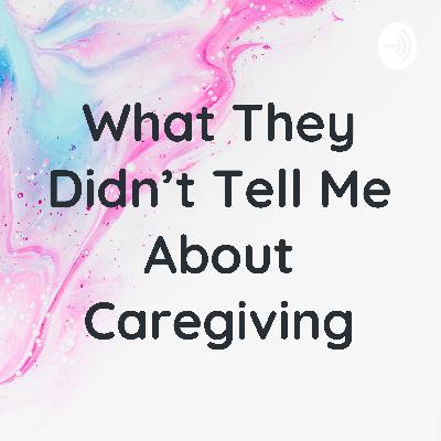 What They Didn't Tell Me About Caregiving - Paul's Story What They Didn't Tell Me About Caregiving - Paul's Story
