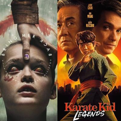 Bring Her Back (2025) + Karate Kid Legends (2025) Reviews