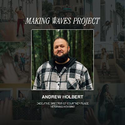 Andrew Holbert: Creating Connection and Healing for Veterans Andrew Holbert: Creating Connection and Healing for Veterans