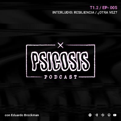 T1.2 - Ep. 005 / INTERLUDIO: Resiliencia/Otra vez?