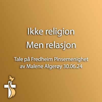 Tale om: Ikke religion, men relasjon av Malene Krogstad Algerøy