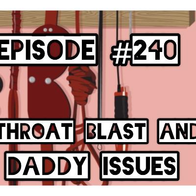 #240- Friday Night Funkery: Throat blast and Daddy issues #240- Friday Night Funkery: Throat blast and Daddy issues