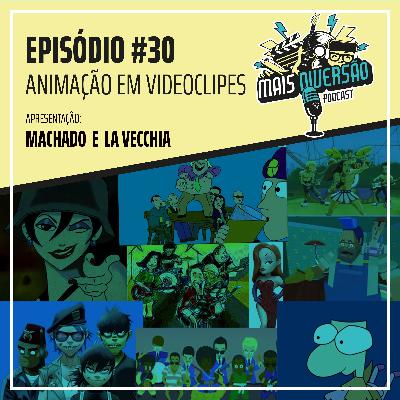 #30 - Animação em videoclipes #30 - Animação em videoclipes