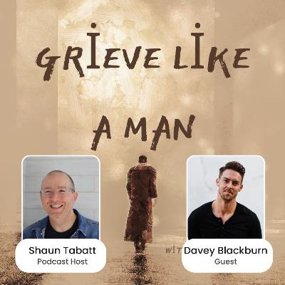 Davey Blackburn - Finding Hope, Forgiveness, and Purpose in Pain When Your Wife is Suddenly Taken From You