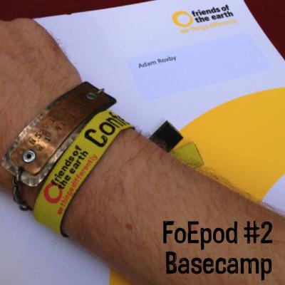 Friends of the Earth Podcast Episode 2 from the archive: "Basecamp" Friends of the Earth Podcast Episode 2 from the archive: "Basecamp"