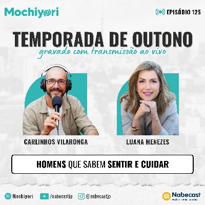 EP125 Homens que sabem sentir e cuidar #novembroazul EP125 Homens que sabem sentir e cuidar #novembroazul
