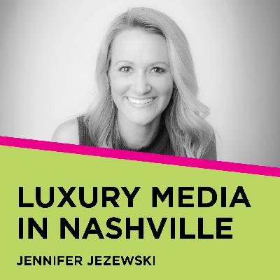 Jennifer Jezewski: Luxury Media in Nashville