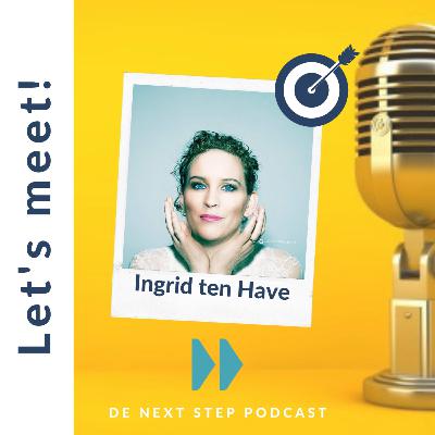 Episode 11: ‘’Wat heb ik te leren? Wat is de stap die ik kan zetten?’’ met Ingrid ten Have