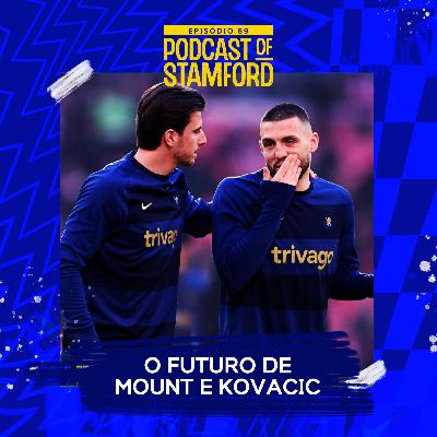 #89 - O futuro de Mount e Kovacic no Chelsea #89 - O futuro de Mount e Kovacic no Chelsea