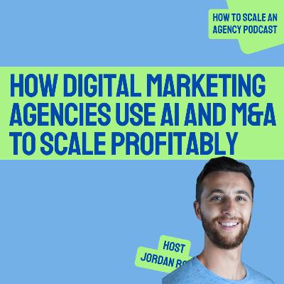 How Digital Marketing Agencies Use AI and M&A to Scale Profitably