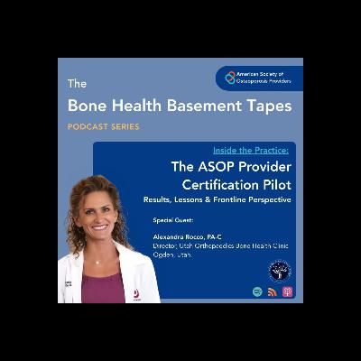 Inside the ASOP Provider Bone Health Certification Pilot — Results, Lessons & Frontline Perspective
