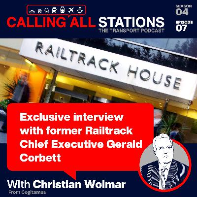 4/7 Exclusive interview with former Railtrack Chief Executive Gerald Corbett
