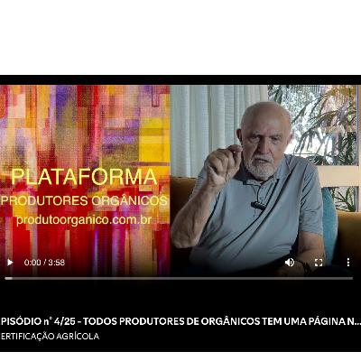 EPISÓDIO n˚ 4/25 - TODOS PRODUTORES DE ORGÂNICOS TEM UMA PÁGINA NA INTERNET. SAIBA COMO ACHAR