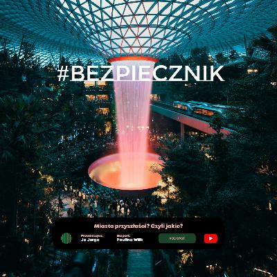 S06E01 #Bezpiecznik | Miasto przyszłości? Czyli jakie? S06E01 #Bezpiecznik | Miasto przyszłości? Czyli jakie?