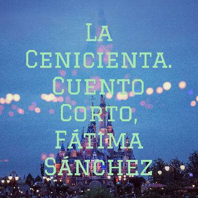 Cuento de la cenicienta y su principe azul. Cuento de la cenicienta y su principe azul.