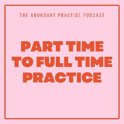 Episode #706: Part Time To Full Time Practice
