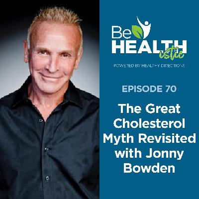 The Great Cholesterol Myth Revisited with Jonny Bowden