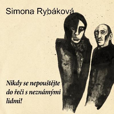 Nikdy se nepouštějte do řeči s neznámými lidmi! 1. díl (Simona Rybáková) Nikdy se nepouštějte do řeči s neznámými lidmi! 1. díl (Simona Rybáková)