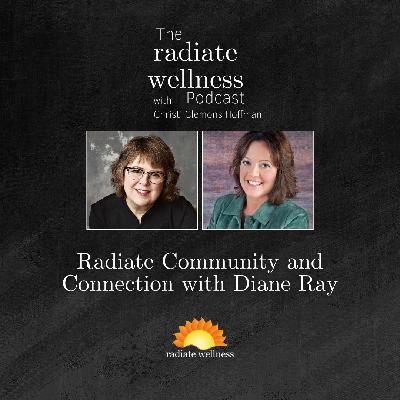 Radiate Community and Connection with Diane Ray
