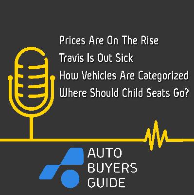 Prices Are Going Up, Again, Alex's Daughter Is In The Hot Seat, Car Categories Are Confusing.