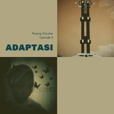 Ruang Obrolan: Eps 4 ADAPTASI