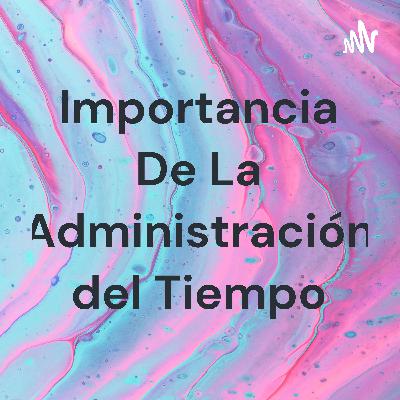 Importancia de la administración del tiempo
