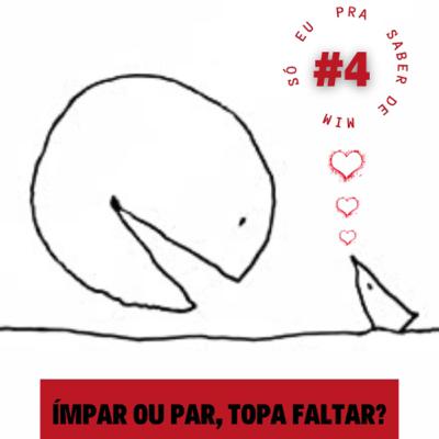 #4: Ímpar ou par, topa faltar?